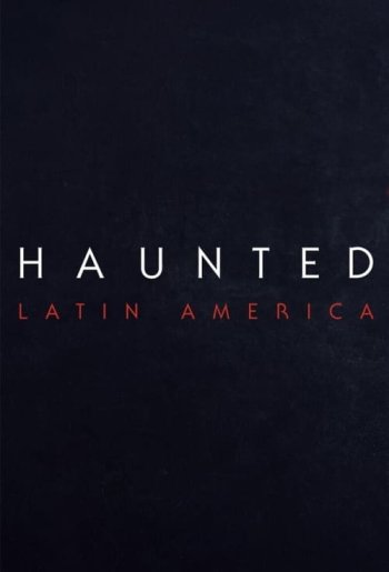 Haunted: Latin America