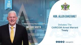 Hon. Allen Chastanet Debates the CARICOM Arrest Warrant Treaty