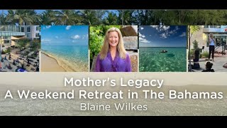 Mother's Legacy A Mother's Day Weekend Retreat in The Bahamas. Blaine Wilkes
