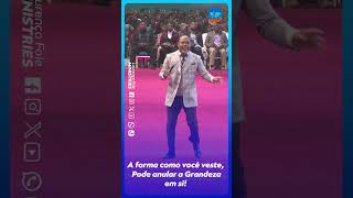 A forma como você veste, pode anular a Grandeza em si! – Por Apóstolo Lourenço Fole #shorts