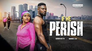 IF WE PERISH - MAURICE SAM, SARIAN MARTIN, 2025 FULL NIGERIAN MOVIE