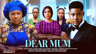 DEAR MUM - DESTINY ETIKO, CLINTON JOSHUA, OLA DANIELS,  LATEST 2025 NIGERIAN MOVIE
