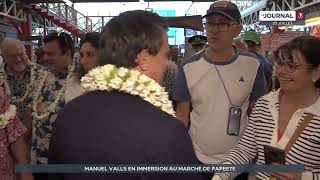 Manuel Valls en immersion au marché de Papeete