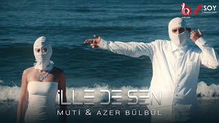 Muti & Azer Bülbül - İlle de Sen (Official Video)