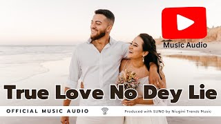 True Love No Dey Lie | Afrobeat | Niugini Trends Music 🇵🇬png🎶music🔥2025