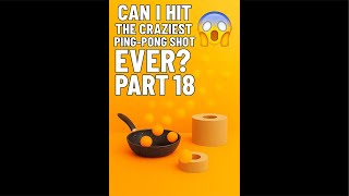 Can I hit the craziest ping-pong shot ever? Part 18 😱