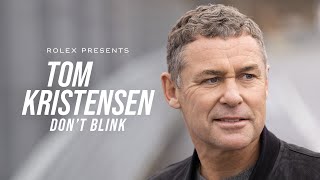 Rolex presents: Tom Kristensen – Don’t Blink