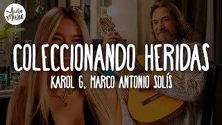 🎵 KAROL G, Marco Antonio Solís - Coleccionando Heridas (Letra)