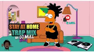 STAY AT HOME TRAP MIX BY DJ MULL