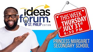 ideas forum - St. Philip Edition at Princess Margaret Secondary (6:30 p.m. - July 31, 2025)