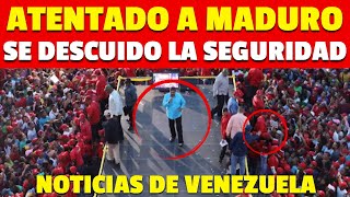 GRAN DESCUIDO DE LA SEGURIDAD, ATENTADO CONTRA MADURO QUIEN CONFIESA QUE ESTAN MUY CERCA AHORA !!