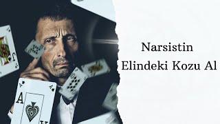 Narsistin En Büyük Kozunu Elinden Al