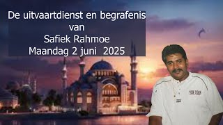 De uitvaartdienst en begrafenis van Safiek Rahmoe. Maandag 2 juni 2025.