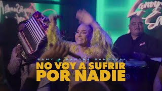 No Voy A Sufrir Por Nadie (Video Oficial) - Samy Y Sandra Sandoval