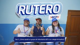 Rutero BCP | Cap. 5 | ¿Cómo ayudó un grupo de Voluntarios BCP a un colegio en Iquitos?