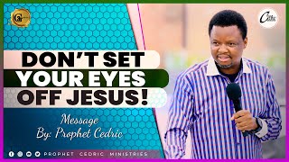 𝐃𝐎𝐍’𝐓 𝐒𝐄𝐓 𝐘𝐎𝐔𝐑 𝐄𝐘𝐄𝐒 𝐎𝐅𝐅 𝐉𝐄𝐒𝐔𝐒! 𝐌𝐄𝐒𝐒𝐀𝐆𝐄 𝐁𝐘 𝐏𝐑𝐎𝐏𝐇𝐄𝐓 𝐂𝐄𝐃𝐑𝐈𝐂