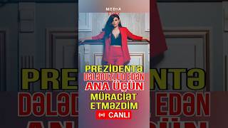 Prezidentə dələduzluq edən ana üçün müraciət etməzdim! -Media Turk TV  #mediaturk #shortvideo #trend