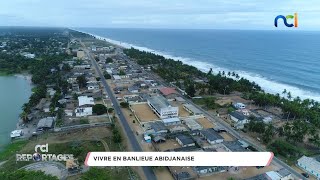 NCI Reportages | Vivre en banlieue abidjanaise