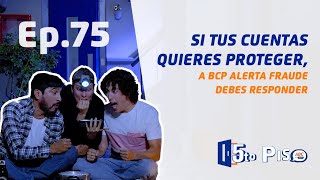 5to Piso | Ep. 75 | Si tus cuentas quieres proteger, a BCP ALERTA FRAUDE debes responder 📱🚨