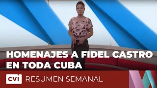 Homenajes a Fidel Castro en toda Cuba - Resumen Semanal