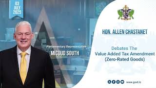 Hon. Allen Chastanet debates the Value Added Tax Amendment (Zero Rated Goods)
