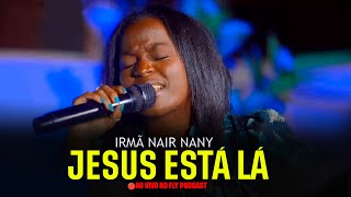 IRMÃ NAIR NANY - JESUS ESTÁ LÁ (🔴AO VIVO NO FLY PODCAST)