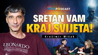 SRETAN VAM KRAJ SVIJETA! / Krešimir Mišak Podcast
