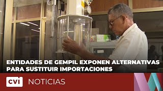 Entidades de GEMPIL exponen alternativas para sustituir importaciones