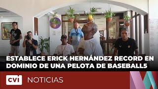 Establece Erick Hernández record en dominio de una pelota de baseball5