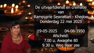 De uitvaartdienst en crematie van Rampyarie Sewrattan - Khedoe. Donderdag 22 mei 2025.