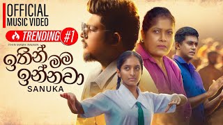 SANUKA - Ithin Mama Innawa | Official Music Video