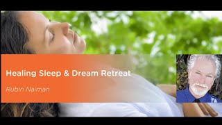 Healing Sleep and Dream Retreat Scientific and Spiritual Practices for Sleeplessness Rubin Naiman