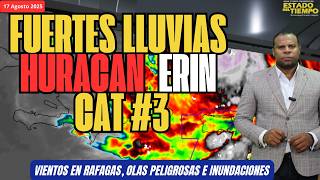 17 AGOSTO. HURACÁN ERIN CAT. 3. ESTA DEJANDO FUERTES LLUVIAS Y SE ESPERAN INUNDACIONES