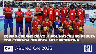 Equipo cubano de voleibol masculino debuta con cerrada derrota ante Argentina en Asunción 2025