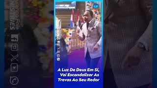 A Luz De Deus Em Si,  Vai Escandalizar As Trevas Ao Seu Redor! – Por Apóstolo Lourenço Fole #shorts