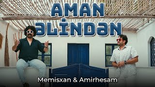 Memisxan & Amirhesam - Aman Elinden