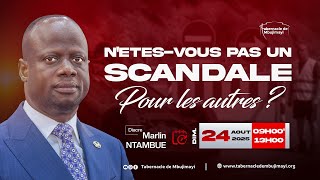 CULTE DOMINICAL DU  24.08.2025 | N'ETES-VOUS PAS UN SCANDALE POUR LES AUTRES ? | D. MARLIN NTAMBUE