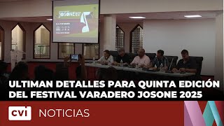 Ultiman detalles para quinta edición del Festival Varadero Josone 2025