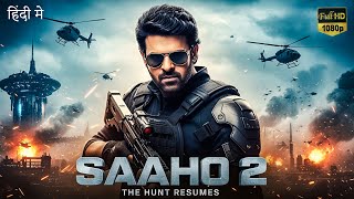 Saaho 2 | Prabhas Returns in Full Action | 2025 South Blockbuster Movie