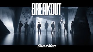 Snow Man (한국어 자막)「BREAKOUT」Music Video