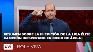 Resumen sobre la III edición de la Liga Élite: campeón inesperado en Ciego de Ávila - Bola Viva
