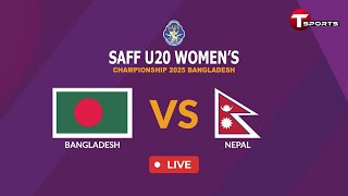LIVE | Bangladesh vs Nepal | SAFF U-20 Women's Championship Bangladesh 2025 | T Sports