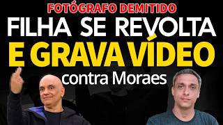 Moraes mandou demitir - Mais uma filha se REVOLTA e grava vídeo contra o DITADOR