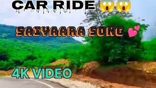 CAR RIDE SAIYAARA SONG 4K VIDEO 