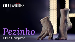 Pezinho | Filme Completo - Nubank, Netflix e Wandinha