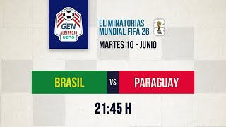 #GENALBIRROJOueno | Brasil Vs. Paraguay - Eliminatorias Sudamericanas Mundial FIFA 2026