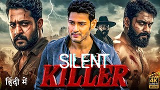 Silent Killer (2025) | Mahesh Babu Hindi Dubbed Action Movie | Full HD Movie