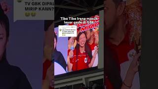 TIBA TIBA IRENE MASUK LAYAR GEDE DI GBK