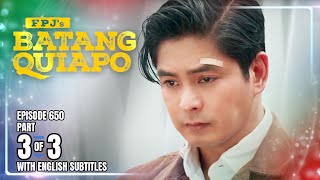 FPJ's Batang Quiapo | Episode 650 (3/3) | August 18, 2025 (w/ English Subtitles)