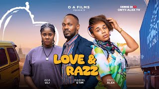 LOVE AND RAZZ -DANIEL ETIM,ONYII ALEX and ADA ULI #LOVEANDRAZZ